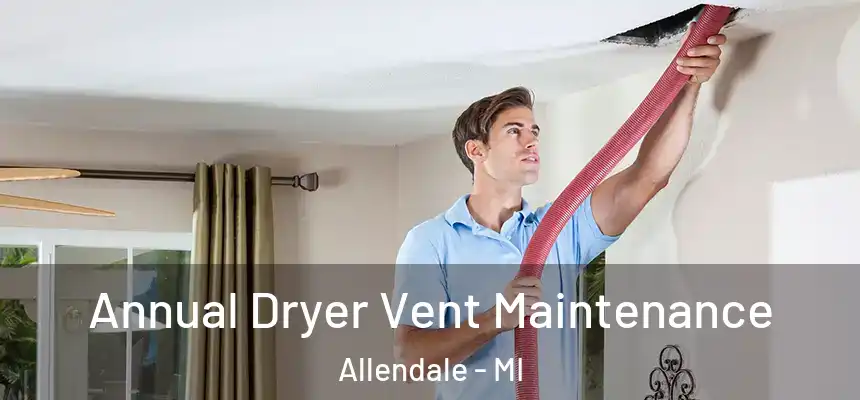  Annual Dryer Vent Maintenance Allendale - MI