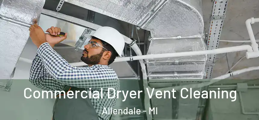 Commercial Dryer Vent Cleaning Allendale - MI