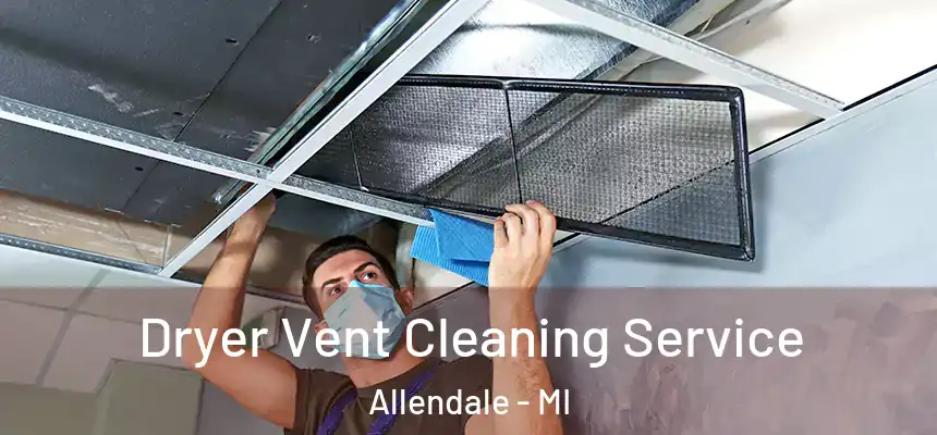  Dryer Vent Cleaning Service Allendale - MI