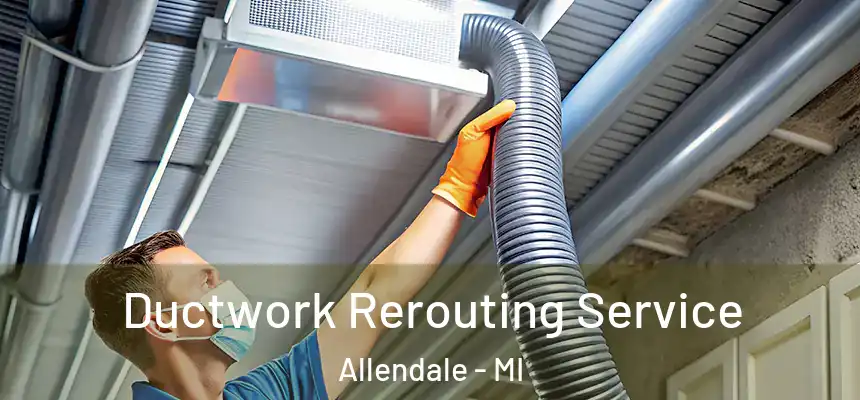  Ductwork Rerouting Service Allendale - MI