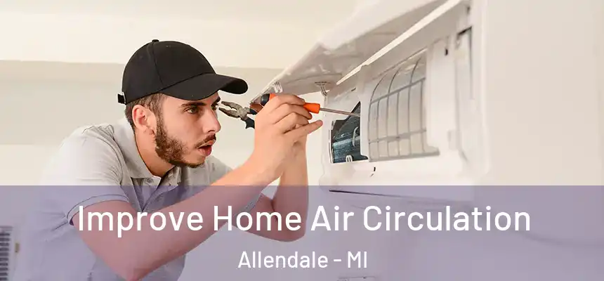  Improve Home Air Circulation Allendale - MI