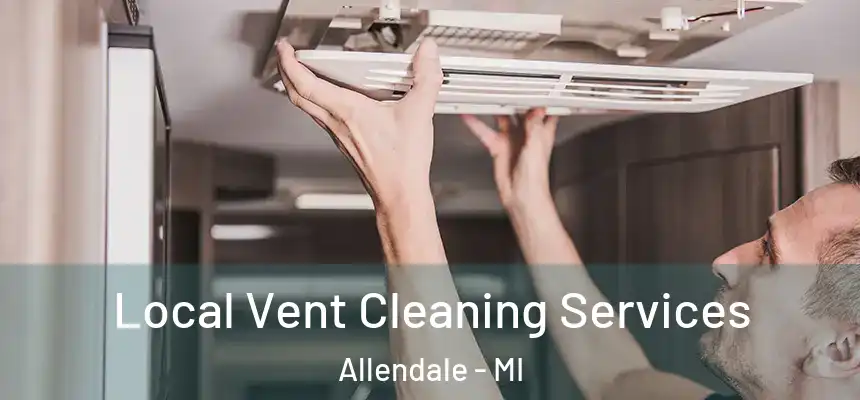 Local Vent Cleaning Services Allendale - MI