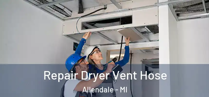 Repair Dryer Vent Hose Allendale - MI