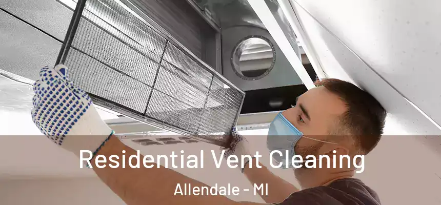 Residential Vent Cleaning Allendale - MI